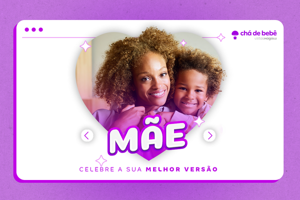 Dia das Mães: celebre sua melhor versão!