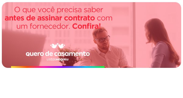 O que observar antes de fechar um contrato com fornecedor?