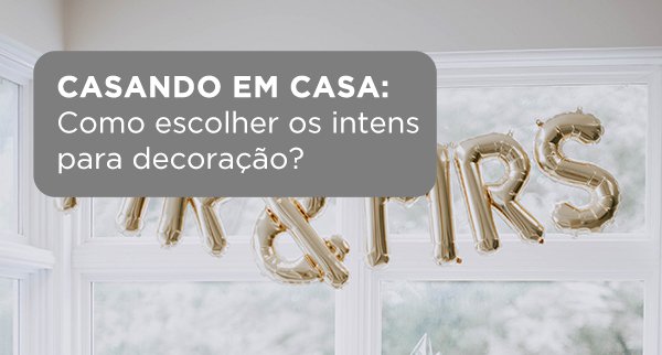 Casando em casa: como escolher os itens para decoração