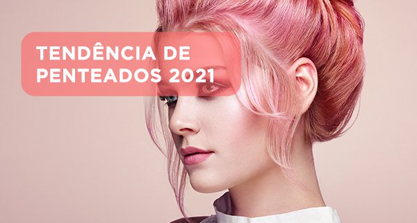 Tendência de penteados para 2021